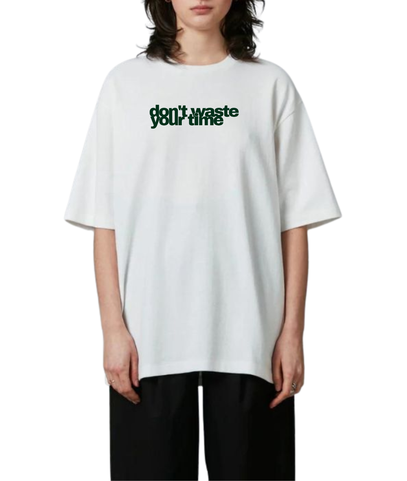Don’t Waste Your Time-Oversized T-Shirt